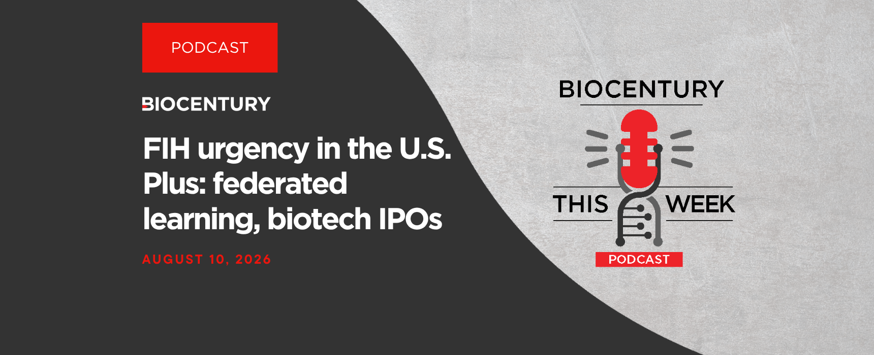 FIH urgency in the U.S. Plus: federated learning, biotech IPOs — a BioCentury podcast
